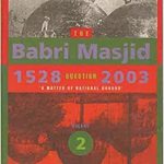 The Babri Masjid Question, 1528-2003: ‘A Matter of National Honour’