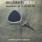 Gujarat Files: Anatomy of a Cover Up by Rana Ayub
