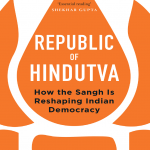 REPUBLIC OF HINDUTVA: How the Sangh is Reshaping Indian Democracy By Badri Narayan