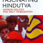 Fascinating Hindutva: Saffron Politics & Dalit Mobilisation by Badri Narayan
