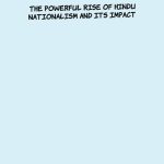 The Powerful rise of Hindu Nationalism and its Impact