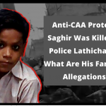 Anti-CAA Protest: Saghir Was Killed In Police Lathicharge; What Are His Family’s Allegations?