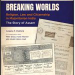 BREAKING WORLDS: Religion, Law and Citizenship in Majoritarian India; The Story of Assam