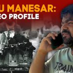 GPS tools, spike bars, and informer-cop nexus: Inside the world of Monu Manesar ( News Laundry )