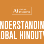 Understanding Global Hindutva (Ayaan Institute)