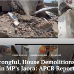 Arrests Wrongful, House Demolitions Arbitrary in MP’s Jaora: APCR Report (Clarion India)